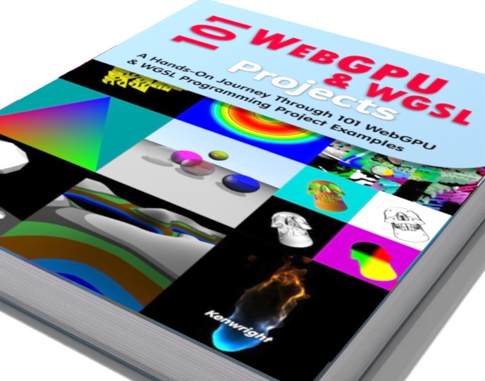 Additional view of 101 WebGPU and WGSL Projects: A Hands-On Journey Through 101 WebGPU & WGSL Programming Project Examples